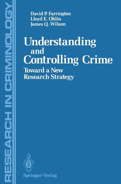 Book cover of Understanding and Controlling Crime: Toward a New Research Strategy (1986) (Research in Criminology)