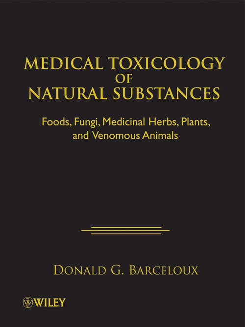 Book cover of Medical Toxicology of Natural Substances: Foods, Fungi, Medicinal Herbs, Plants, and Venomous Animals