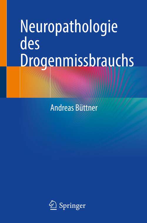 Book cover of Neuropathologie des Drogenmissbrauchs (1. Aufl. 2022)