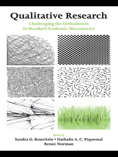 Book cover of Qualitative Research: Challenging the Orthodoxies in Standard Academic Discourse(s) (Inquiry and Pedagogy Across Diverse Contexts Series)