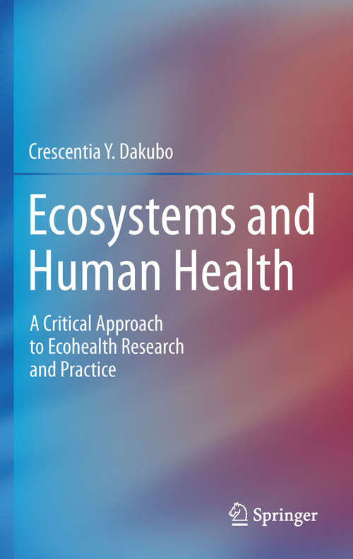 Book cover of Ecosystems and Human Health: A Critical  Approach to Ecohealth Research and Practice (2010)