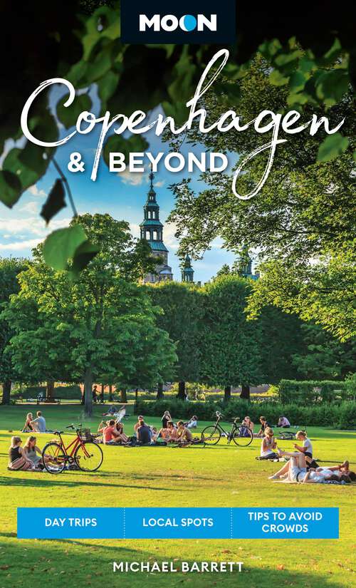 Book cover of Moon Copenhagen & Beyond: Day Trips, Local Spots, Tips to Avoid Crowds (Moon Europe Travel Guide)