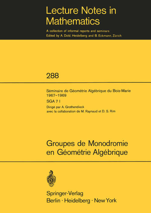 Book cover of Groupes de Monodromie en Géométrie Algébrique: Séminaire de Géométrie Algébrique du Bois-Marie 1967-1969. (SGA 7 I) (1972) (Lecture Notes in Mathematics #288)