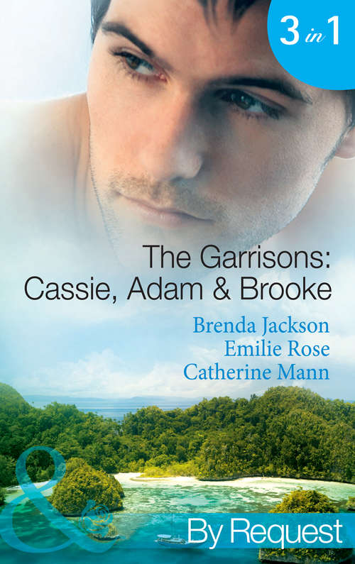 Book cover of The Garrisons: Stranded With The Tempting Stranger; Secrets Of The Tycoon's Bride; The Executive's Surprise Baby (ePub First edition) (Mills And Boon By Request Ser. #4)