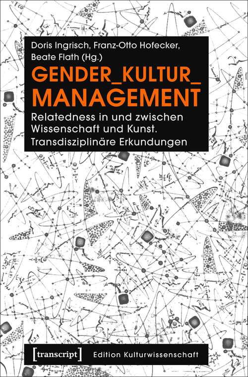 Book cover of Gender_Kultur_Management: Relatedness in und zwischen Wissenschaft und Kunst. Transdisziplinäre Erkundungen (Edition Kulturwissenschaft #117)