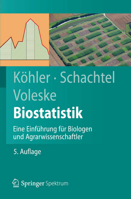 Book cover of Biostatistik: Eine Einführung für Biologen und Agrarwissenschaftler (5. Aufl. 2012) (Springer-Lehrbuch)