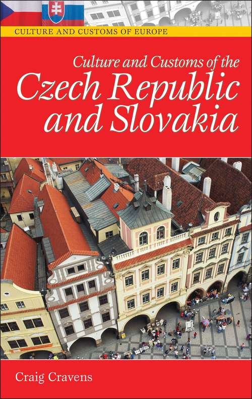 Book cover of Culture and Customs of the Czech Republic and Slovakia (Culture and Customs of Europe)