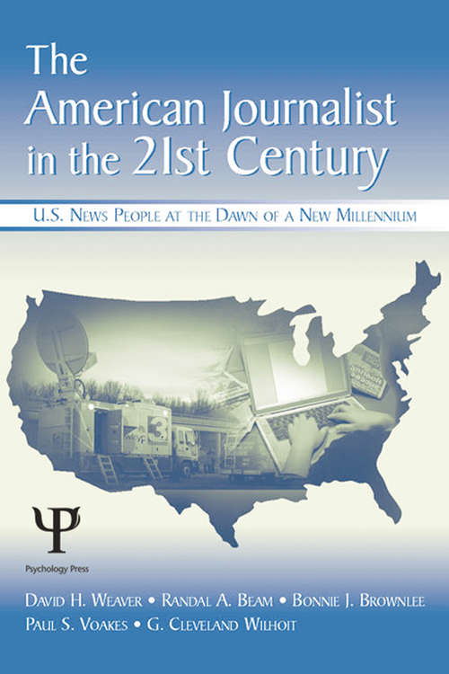 Book cover of The American Journalist in the 21st Century: U.S. News People at the Dawn of a New Millennium (Routledge Communication Series)