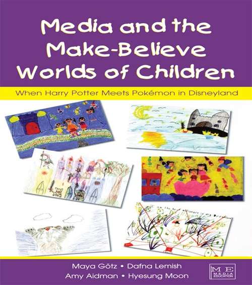 Book cover of Media and the Make-Believe Worlds of Children: When Harry Potter Meets Pokemon in Disneyland (Routledge Communication Series)