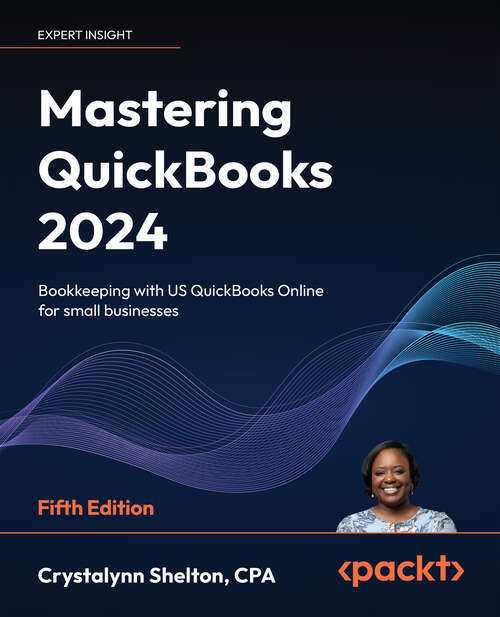 Book cover of Mastering QuickBooks 2024 - Fifth Edition: Bookkeeping with US QuickBooks Online for small businesses: (pdf)