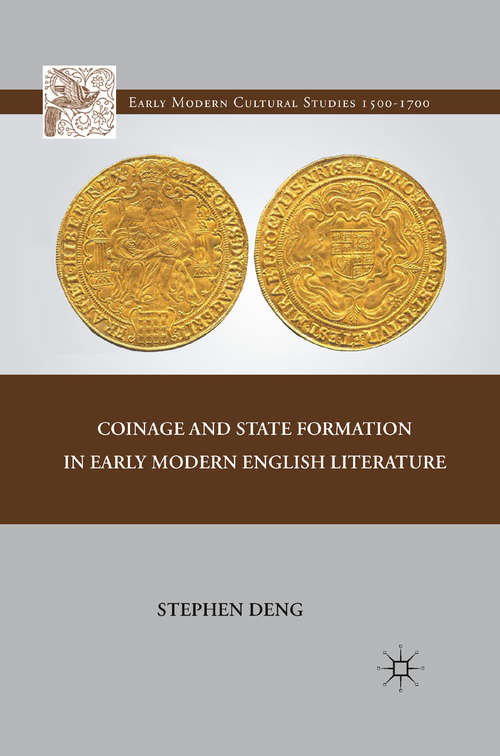 Book cover of Coinage and State Formation in Early Modern English Literature (2011) (Early Modern Cultural Studies 1500–1700)