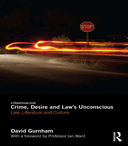 Book cover of Crime, Desire and Law's Unconscious: Law, Literature and Culture