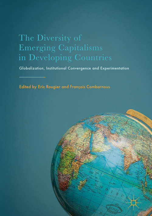 Book cover of The Diversity of Emerging Capitalisms in Developing Countries: Globalization, Institutional Convergence and Experimentation