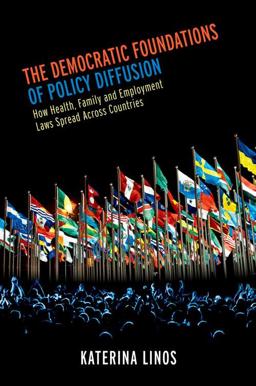 Book cover of The Democratic Foundations of Policy Diffusion: How Health, Family, and Employment Laws Spread Across Countries