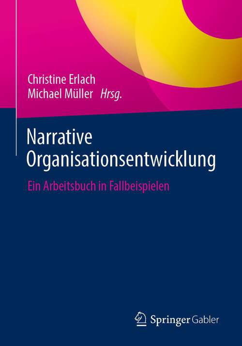 Book cover of Narrative Organisationsentwicklung: Ein Arbeitsbuch in Fallbeispielen (1. Aufl. 2022)