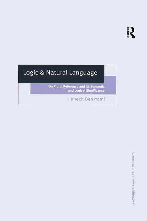 Book cover of Logic & Natural Language: On Plural Reference and Its Semantic and Logical Significance (Ashgate New Critical Thinking in Philosophy)