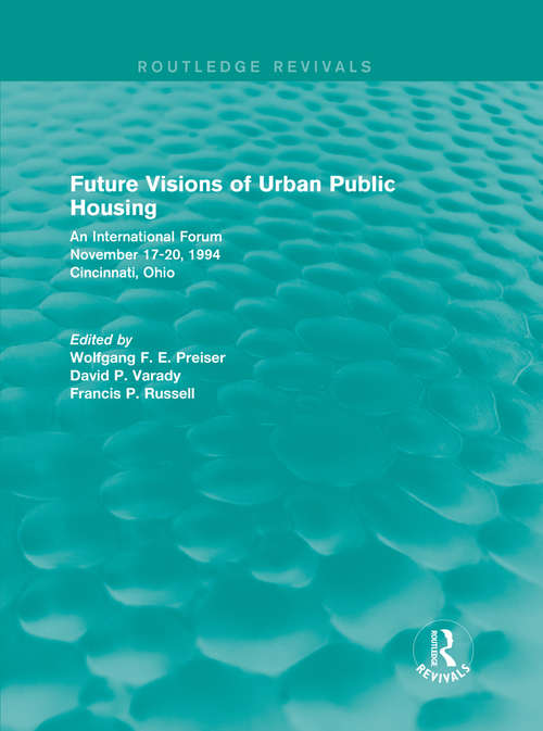 Book cover of Future Visions of Urban Public Housing: An International Forum, November 17-20, 1994 (Routledge Revivals)