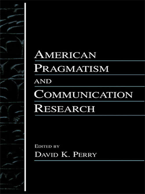 Book cover of American Pragmatism and Communication Research (Routledge Communication Series)