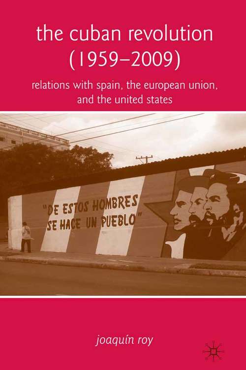 Book cover of The Cuban Revolution (1959-2009): Relations with Spain, the European Union, and the United States (2009)