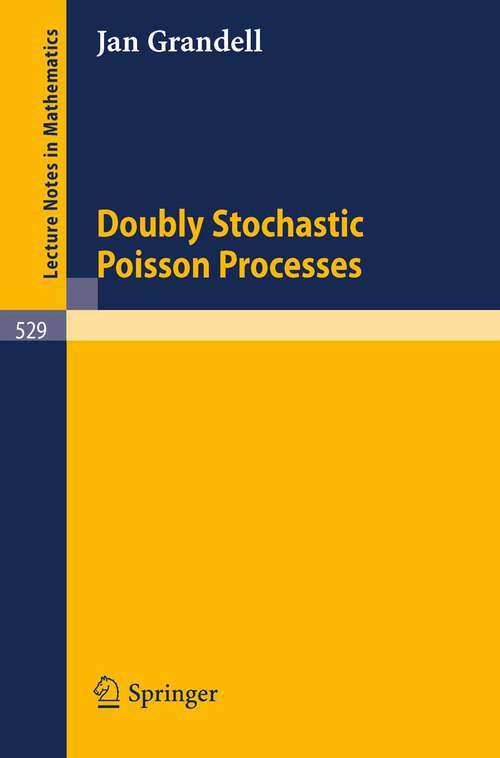 Book cover of Doubly Stochastic Poisson Processes (1976) (Lecture Notes in Mathematics #529)