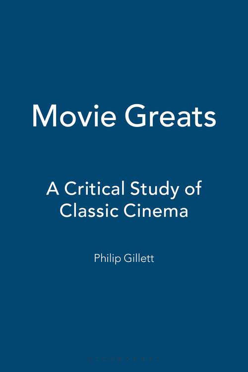 Book cover of Movie Greats: A Critical Study of Classic Cinema