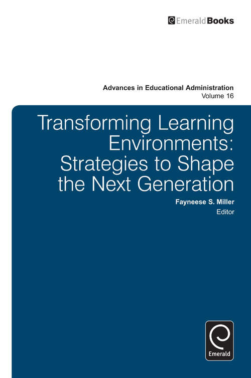 Book cover of Transforming Learning Environments: Strategies to Shape the Next Generation (Advances in Educational Administration #16)