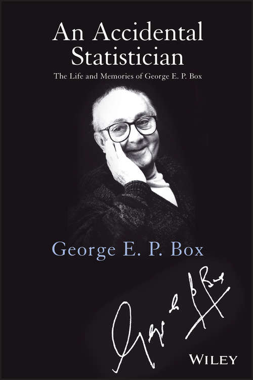 Book cover of An Accidental Statistician: The Life and Memories of George E. P. Box