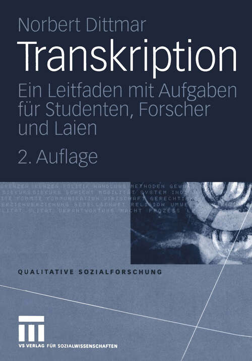 Book cover of Transkription: Ein Leitfaden mit Aufgaben für Studenten, Forscher und Laien (2. Aufl. 2004) (Qualitative Sozialforschung #10)