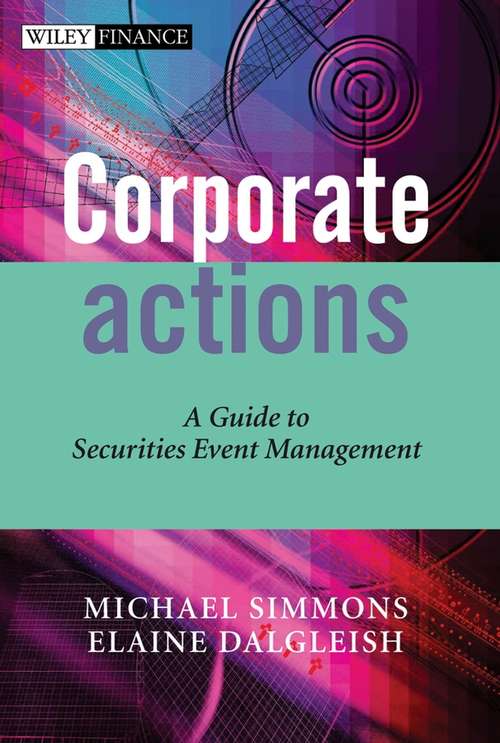 Book cover of Corporate Actions: A Guide to Securities Event Management (The Wiley Finance Series)