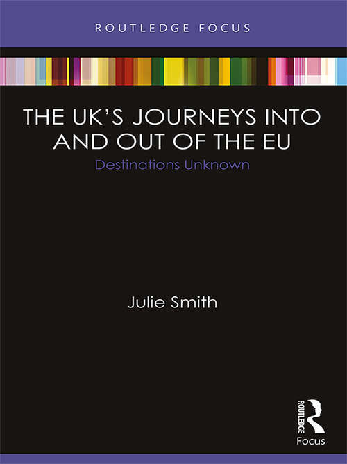 Book cover of The UK’s Journeys into and out of the EU: Destinations Unknown (Europa EU Perspectives: Reform, Renegotiation, Reshaping)