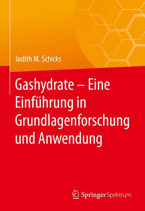 Book cover of Gashydrate – Eine Einführung in Grundlagenforschung und Anwendung (1. Aufl. 2021)