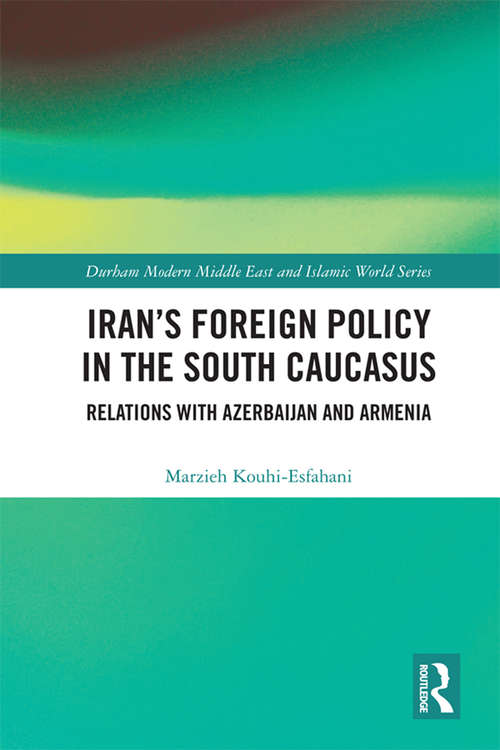 Book cover of Iran's Foreign Policy in the South Caucasus: Relations with Azerbaijan and Armenia (Durham Modern Middle East and Islamic World Series)