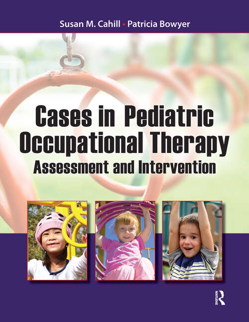 Book cover of Cases in Pediatric Occupational Therapy: Assessment and Intervention