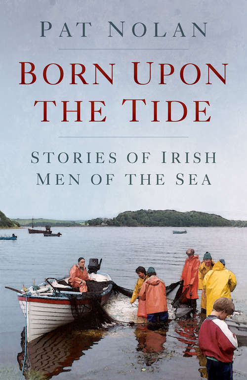 Book cover of Born Upon the Tide: Stories of Irish Men of the Sea