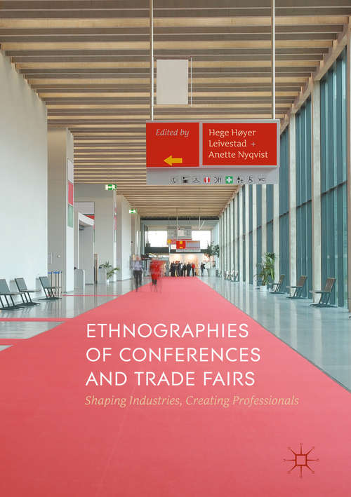 Book cover of Ethnographies of Conferences and Trade Fairs: Shaping Industries, Creating Professionals