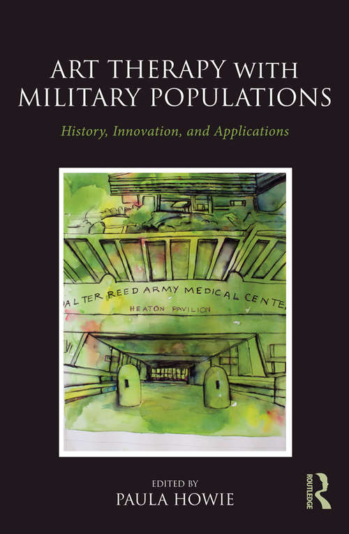 Book cover of Art Therapy with Military Populations: History, Innovation, and Applications