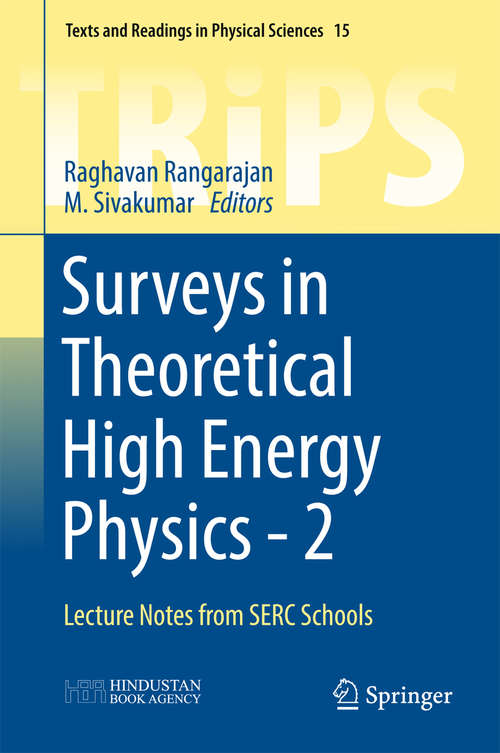 Book cover of Surveys in Theoretical High Energy Physics - 2: Lecture Notes from SERC Schools (1st ed. 2016) (Texts and Readings in Physical Sciences #15)