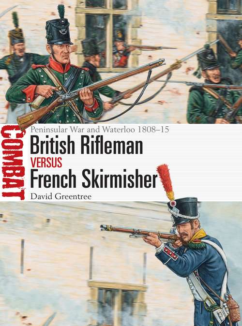 Book cover of British Rifleman vs French Skirmisher: Peninsular War and Waterloo 1808–15 (Combat)