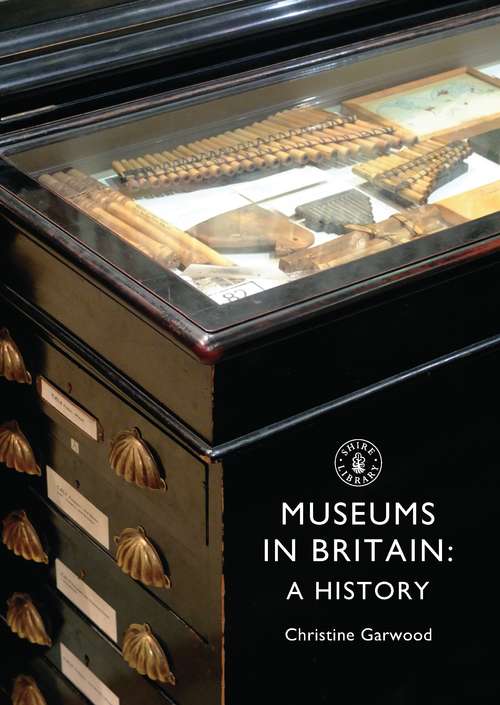 Book cover of Museums in Britain: A History (Shire Library)
