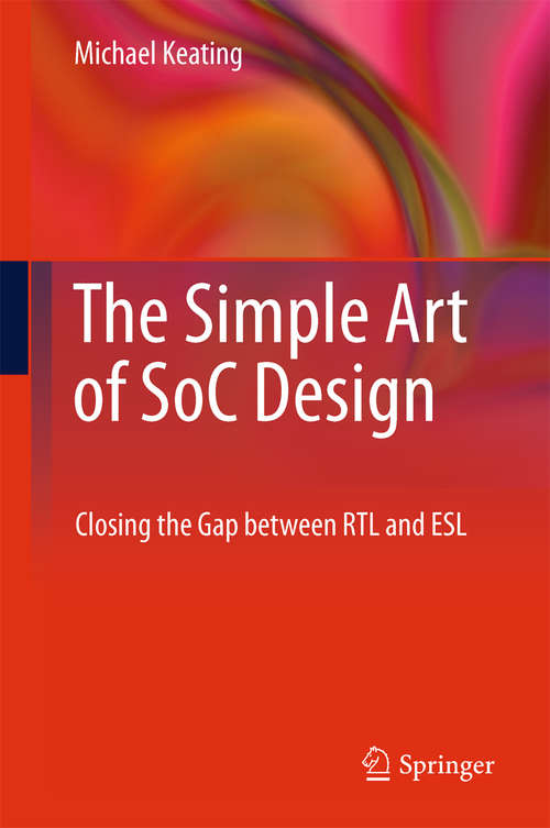 Book cover of The Simple Art of SoC Design: Closing the Gap between RTL and ESL (2011)