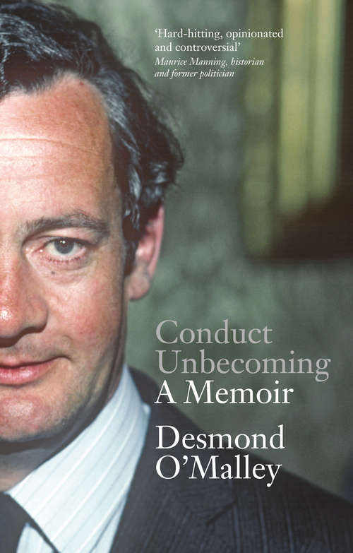 Book cover of Conduct Unbecoming – A Memoir by Desmond O’Malley: The Story of One of Ireland’s Most Extraordinary and Influential Politicians