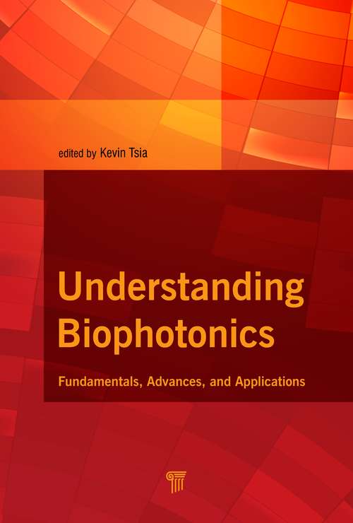 Book cover of Understanding Biophotonics: Fundamentals, Advances, and Applications