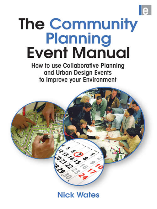 Book cover of The Community Planning Event Manual: How to use Collaborative Planning and Urban Design Events to Improve your Environment (Earthscan Tools for Community Planning)