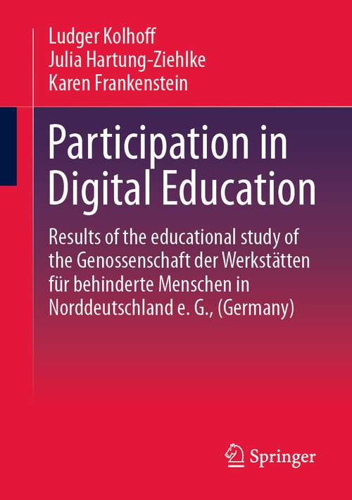 Book cover of Participation in Digital Education: Results of the educational study of the Genossenschaft der Werkstätten für behinderte Menschen in Norddeutschland e. G., (Germany) (1st ed. 2023)