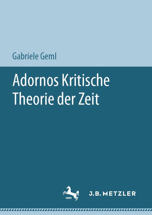 Book cover of Adornos Kritische Theorie der Zeit (1. Aufl. 2020)