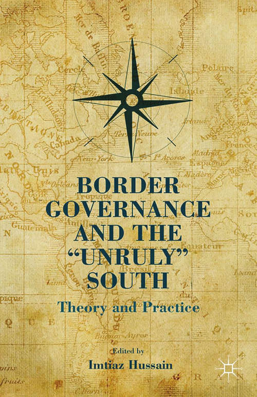 Book cover of Border Governance and the "Unruly" South: Theory and Practice (2013)