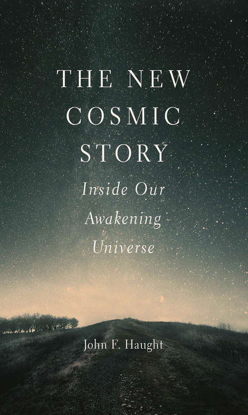 Book cover of New Cosmic Story: Inside Our Awakening Universe