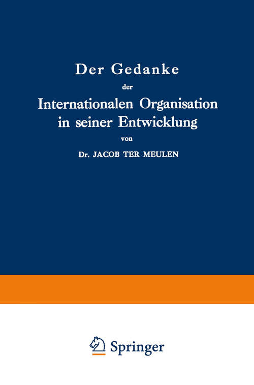 Book cover of Der Gedanke der Internationalen Organisation in seiner Entwicklung: Zweiter Band: 1789–1889: Erstes Stück 1789–1798 (1968)