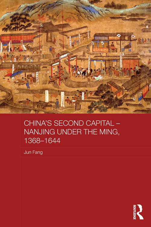 Book cover of China's Second Capital - Nanjing under the Ming, 1368-1644 (Asian States and Empires)