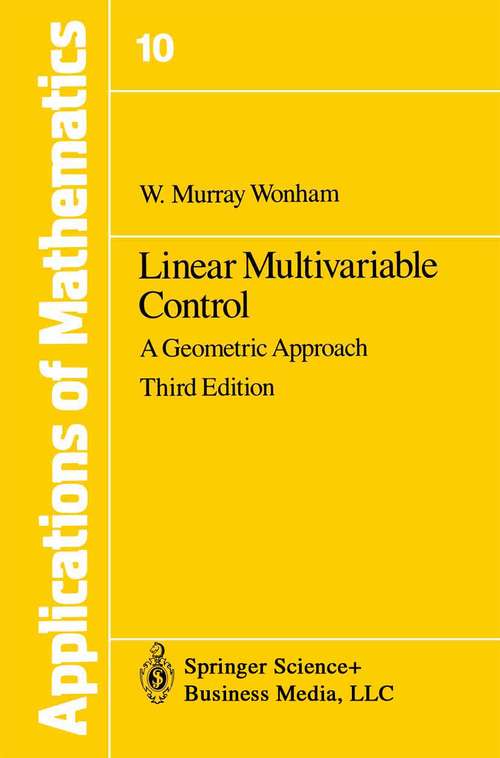 Book cover of Linear Multivariable Control: A Geometric Approach (3rd ed. 1985) (Stochastic Modelling and Applied Probability #10)